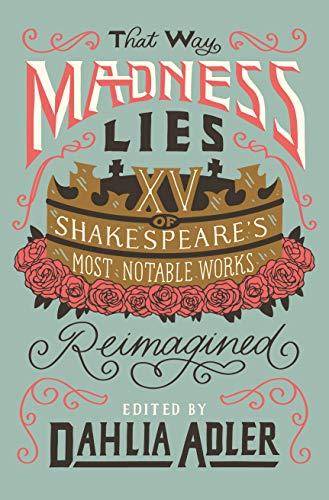 9781250753861: That Way Madness Lies: 15 of Shakespeare's Most Notable Works Reimagined