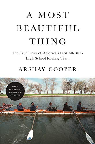 Stock image for A Most Beautiful Thing: The True Story of America's First All-Black High School Rowing Team for sale by Abacus Bookshop