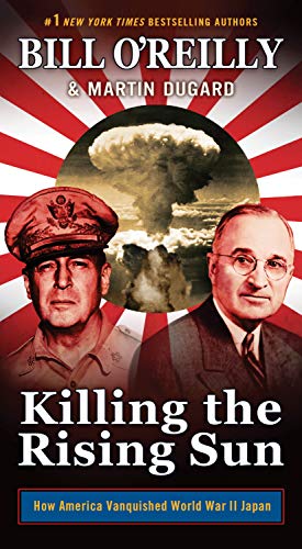 Stock image for Killing the Rising Sun: How America Vanquished World War II Japan (Bill O'Reilly's Killing Series) for sale by Half Price Books Inc.