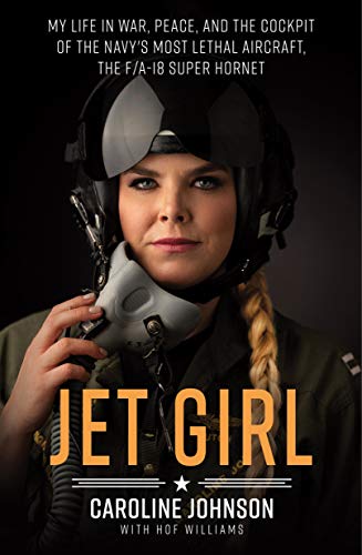 Stock image for Jet Girl: My Life in War, Peace, and the Cockpit of the Navy's Most Lethal Aircraft, the F/A-18 Super Hornet for sale by ThriftBooks-Dallas