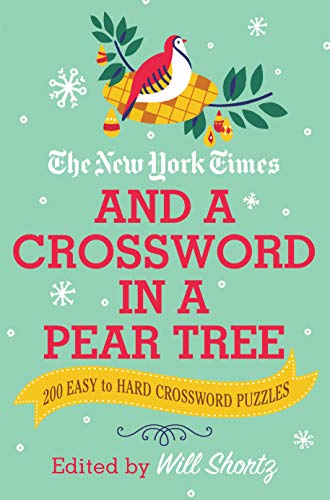 9781250757654: The New York Times and a Crossword in a Pear Tree: 200 Easy to Hard Crossword Puzzles
