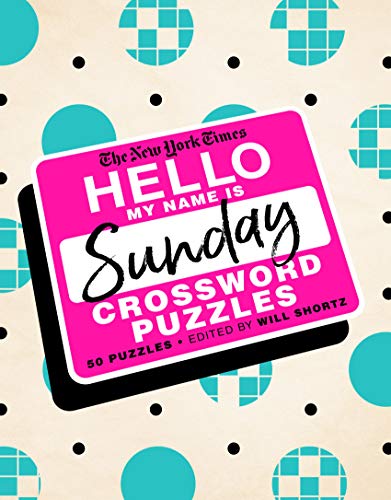 Imagen de archivo de The New York Times Hello, My Name Is Sunday: 50 Sunday Crossword Puzzles a la venta por PlumCircle