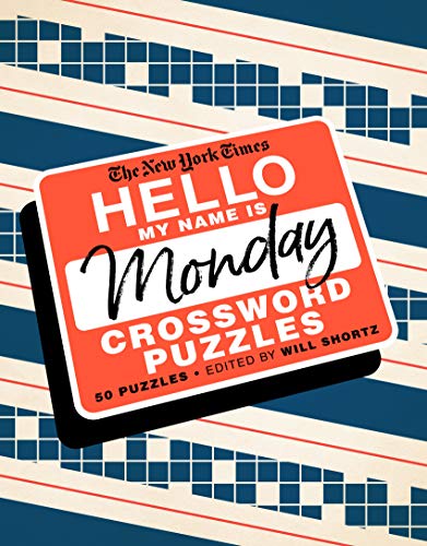 Stock image for The New York Times Hello, My Name Is Monday: 50 Monday Crossword Puzzles for sale by Lakeside Books