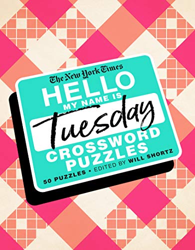 Stock image for The New York Times Hello, My Name Is Tuesday: 50 Tuesday Crossword Puzzles for sale by Lakeside Books