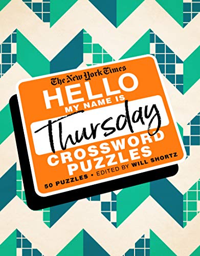 Imagen de archivo de The New York Times Hello, My Name Is Thursday: 50 Thursday Crossword Puzzles a la venta por Lakeside Books