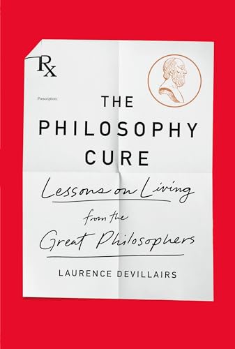 Beispielbild fr The Philosophy Cure : Lessons on Living from the Great Philosophers zum Verkauf von Better World Books