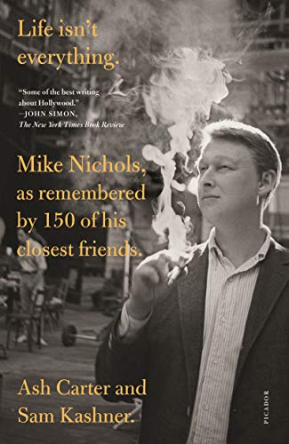 Stock image for Life Isn't Everything : Mike Nichols, As Remembered by 150 of His Closest Friends for sale by Better World Books