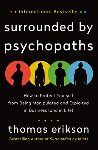 Beispielbild fr Surrounded by Psychopaths : How to Protect Yourself from Being Manipulated and Exploited in Business (and in Life) [the Surrounded by Idiots Series] zum Verkauf von Better World Books