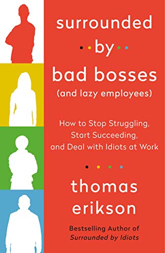 Beispielbild fr Surrounded by Bad Bosses (And Lazy Employees): How to Stop Struggling, Start Succeeding, and Deal with Idiots at Work [The Surrounded by Idiots Series] zum Verkauf von BooksRun