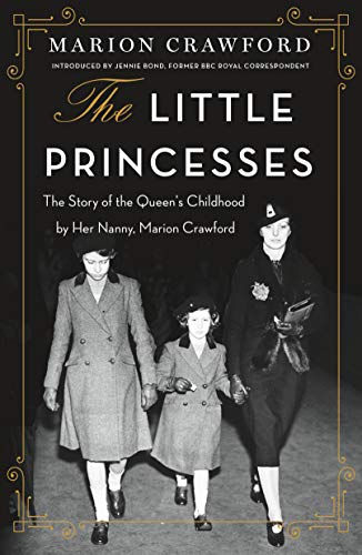 Beispielbild fr The Little Princesses: The Story of the Queen's Childhood by Her Nanny, Marion Crawford zum Verkauf von WorldofBooks