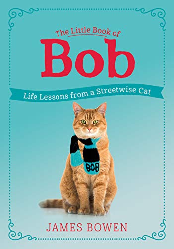 Beispielbild fr The Little Book of Bob: Life Lessons from a Streetwise Cat zum Verkauf von Bulk Book Warehouse