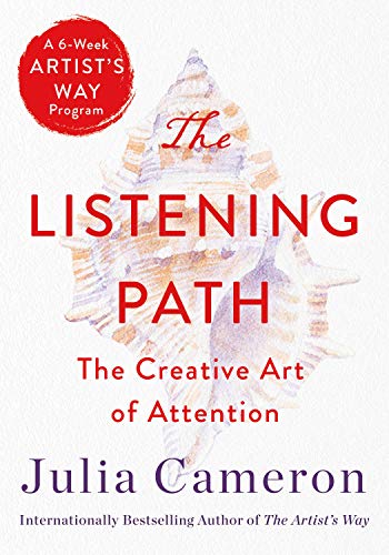 9781250768582: The Listening Path: The Creative Art of Attention (a 6-Week Artist's Way Program)