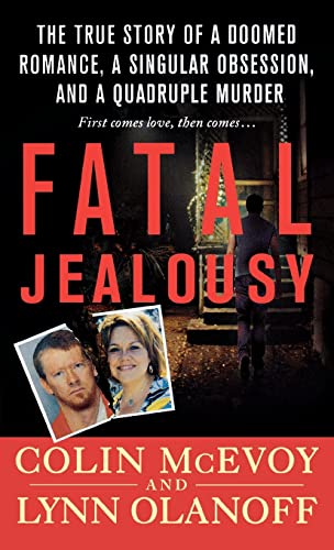 Stock image for Fatal Jealousy: The True Story of a Doomed Romance, a Singular Obsession, and a Quadruple Murder for sale by Lucky's Textbooks