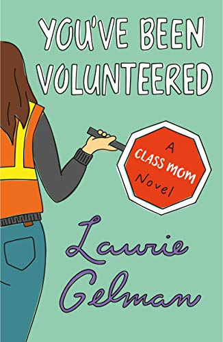Stock image for You've Been Volunteered: A Class Mom Novel (Class Mom, 2) for sale by SecondSale
