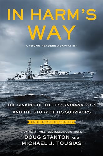 Imagen de archivo de In Harm's Way (Young Readers Edition): The Sinking of the USS Indianapolis and the Story of Its Survivors (True Rescue Series) a la venta por BooksRun