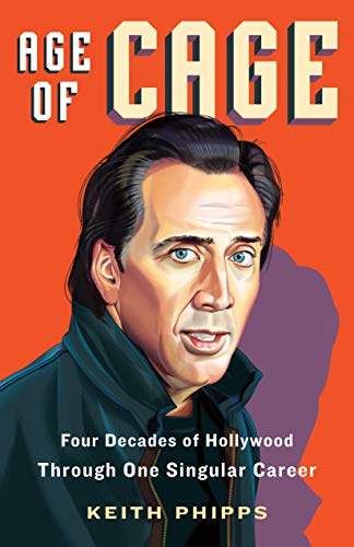 Stock image for Age of Cage: Four Decades of Hollywood Through One Singular Career for sale by Orion Tech