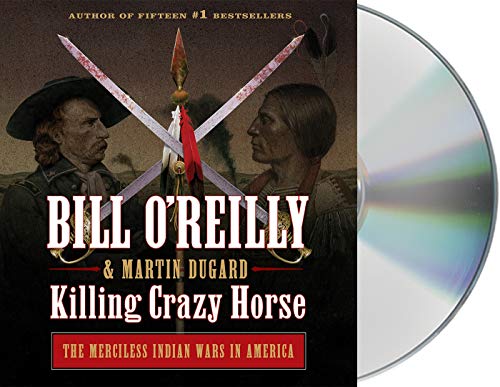 Stock image for Killing Crazy Horse: The Merciless Indian Wars in America (Bill O'Reilly's Killing Series) for sale by PlumCircle