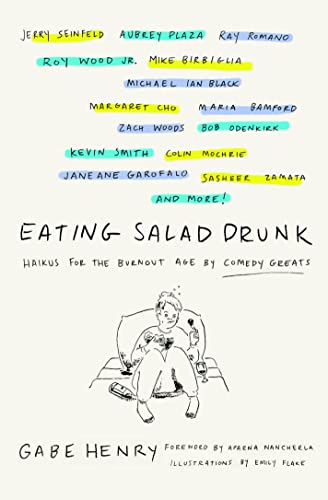 Stock image for Eating Salad Drunk: Haikus for the Burnout Age by Comedy Greats for sale by Goodwill of Colorado