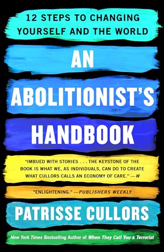 Stock image for An Abolitionist's Handbook: 12 Steps to Changing Yourself and the World [Paperback] Cullors, Patrisse for sale by Lakeside Books