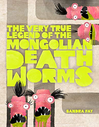 Stock image for The Very True Legend of the Mongolian Death Worms for sale by Half Price Books Inc.