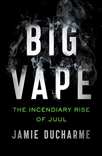 Beispielbild fr Big Vape : The Incendiary Rise of Juul zum Verkauf von Better World Books