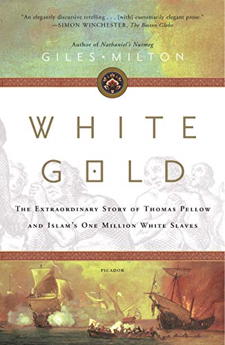 9781250778239: White Gold: The Extraordinary Story of Thomas Pellow and Islam's One Million White Slaves