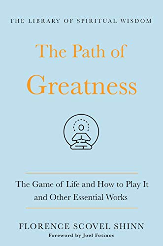 Imagen de archivo de The Path of Greatness: The Game of Life and How to Play It and Other Essential Works: (The Library of Spiritual Wisdom) a la venta por Once Upon A Time Books