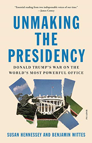 Stock image for Unmaking the Presidency: Donald Trumps War on the Worlds Most Powerful Office for sale by Ebooksweb