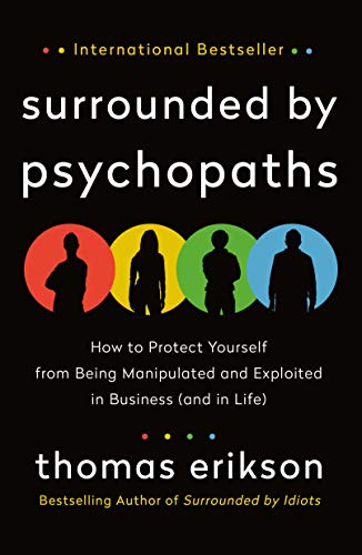 Beispielbild fr Surrounded by Psychopaths: How to Protect Yourself from Being Manipulated and Exploited in Business (and in Life) zum Verkauf von medimops