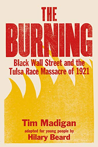 Imagen de archivo de The Burning (Young Readers Edition): Black Wall Street and the Tulsa Race Massacre of 1921 a la venta por SecondSale