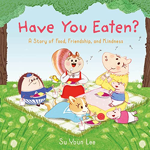 Imagen de archivo de Have You Eaten?: A Story of Food, Friendship, and Kindness a la venta por Off The Shelf