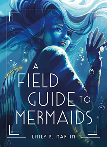 9781250794321: A Field Guide to Mermaids