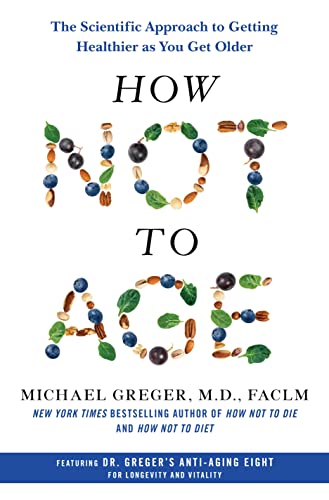 Stock image for How Not to Age: The Scientific Approach to Getting Healthier as You Get Older for sale by The Book Corner