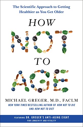 Stock image for How Not to Age: The Scientific Approach to Getting Healthier as You Get Older for sale by Ria Christie Collections