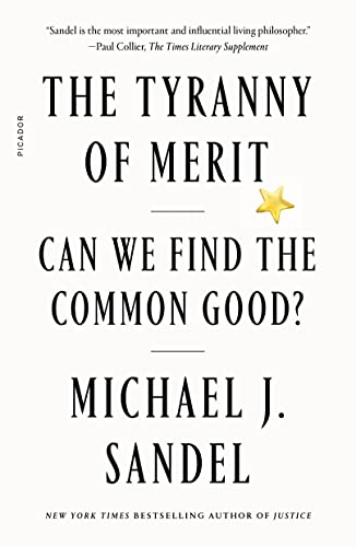 9781250800060: THE TYRANNY OF MERIT: Why the Promise of Moving Up Is Pulling America Apart