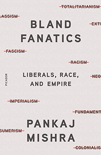 9781250800183: Bland Fanatics: Liberals, Race, and Empire