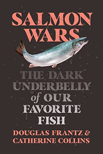 Stock image for Salmon Wars: The Dark Underbelly of Our Favorite Fish for sale by Zoom Books Company