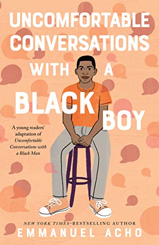 Beispielbild fr Uncomfortable Conversations with a Black Boy: Racism, Injustice, and How You Can Be a Changemaker zum Verkauf von Dream Books Co.
