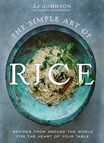 Beispielbild fr The Simple Art of Rice: Recipes from Around the World for the Heart of Your Table zum Verkauf von BooksRun