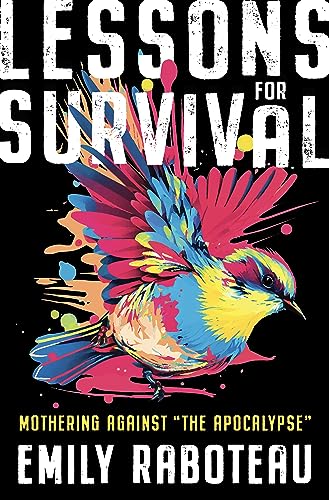 9781250809766: Lessons for Survival: Mothering Against “The Apocalypse”