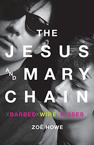 9781250810397: The Jesus and Mary Chain: Barbed Wire Kisses