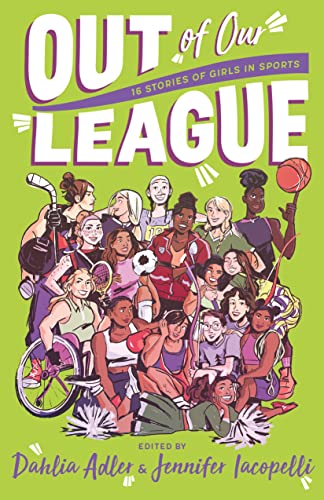 9781250810717: Out of Our League: 16 Stories of Girls in Sports