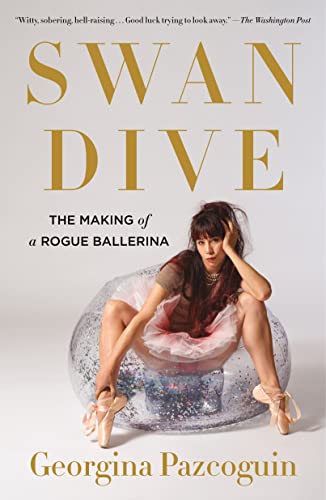 

Swan Dive: The Making of a Rogue Ballerina