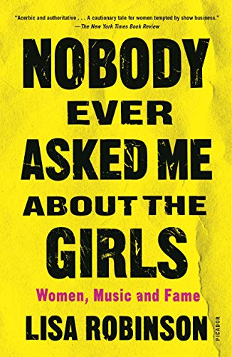 Beispielbild fr Nobody Ever Asked Me about the Girls : Women, Music and Fame zum Verkauf von Better World Books