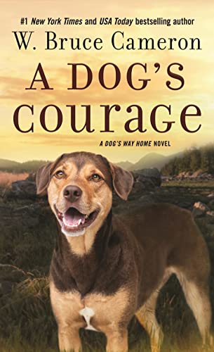 Stock image for A Dog's Courage: A Dog's Way Home Novel (A Dog's Way Home Novel, 2) for sale by Decluttr