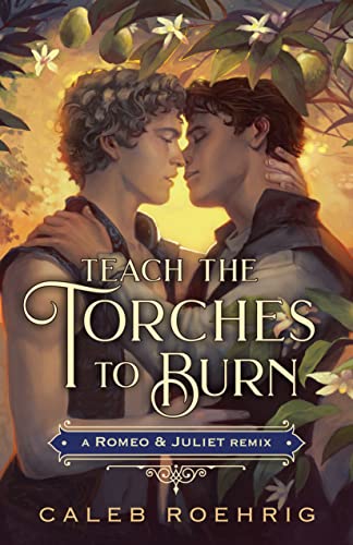Beispielbild fr Teach the Torches to Burn: A Romeo & Juliet Remix (Remixed Classics, 7) zum Verkauf von PlumCircle