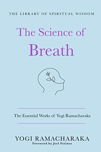 Beispielbild fr The Science of Breath: The Essential Works of Yogi Ramacharaka: (The Library of Spiritual Wisdom) zum Verkauf von Goodwill