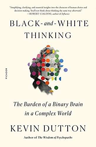 Beispielbild fr Black-and-White Thinking: The Burden of a Binary Brain in a Complex World zum Verkauf von WorldofBooks