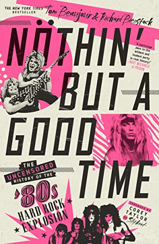 Beispielbild fr Nthin' but a Good Time: The Uncensored History of the '80s Hard Rock Explosion zum Verkauf von Studibuch