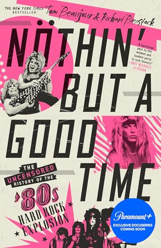 9781250830074: Noethin' But a Good Time: The Uncensored History of the '80s Hard Rock Explosion